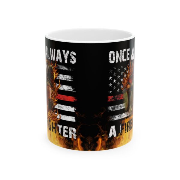 Once & Always A Firefighter Ceramic Mug 11oz - Image 2