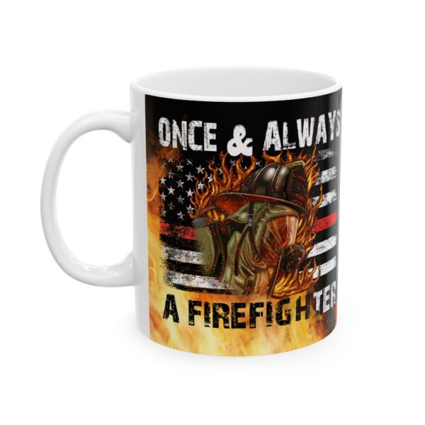 Once & Always A Firefighter Ceramic Mug 11oz - Image 4