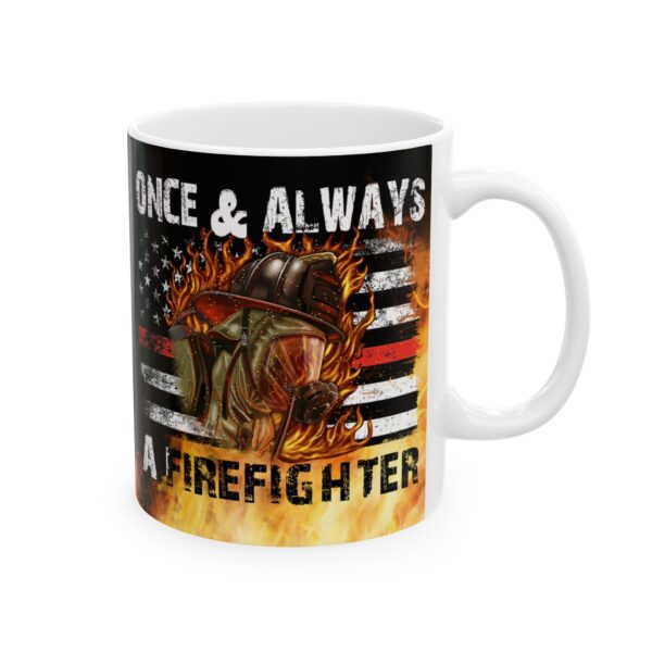 Once & Always A Firefighter Ceramic Mug 11oz