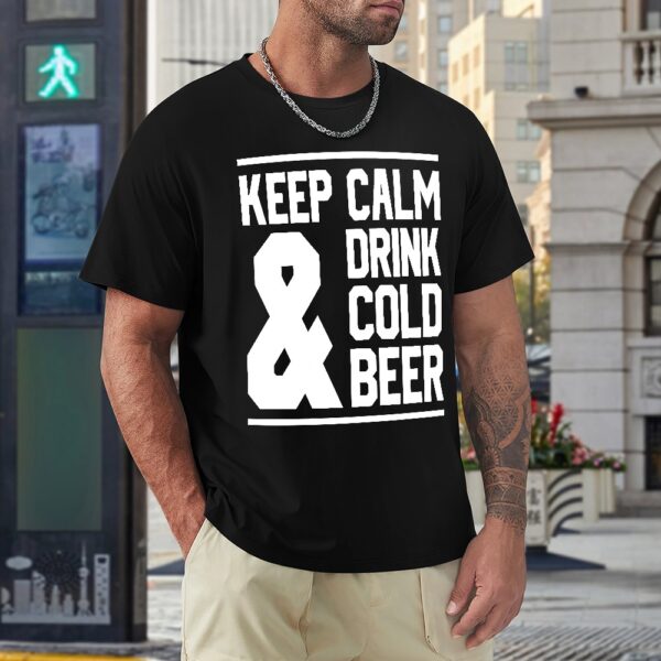 Keep Calm & Drink Cold Beer Men's T-shirt