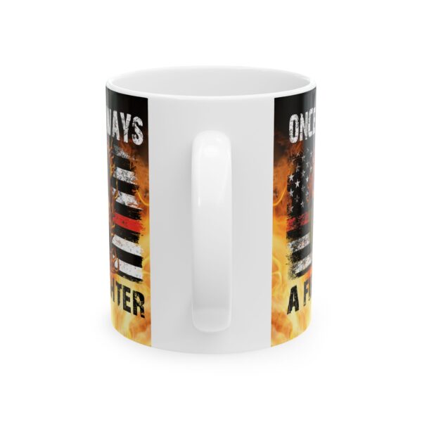 Once & Always A Firefighter Ceramic Mug 11oz - Image 3