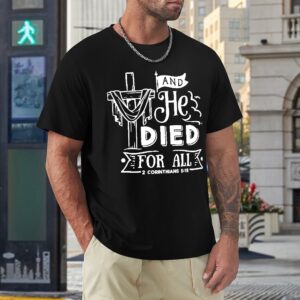 And He Died For All Men's T-shirt