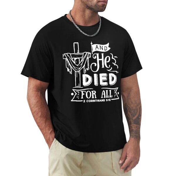 And He Died For All Men's T-shirt - Image 2