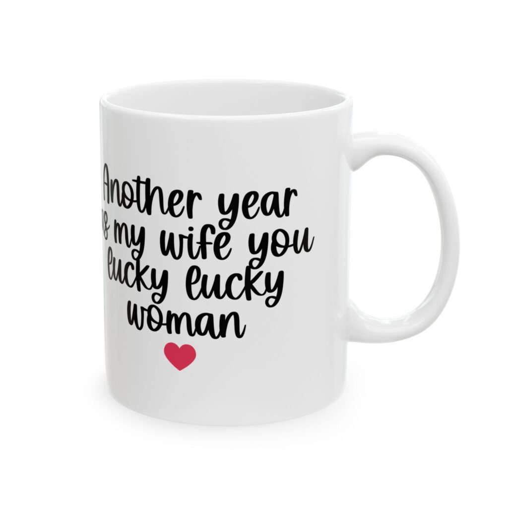Another Year As My Wife Ceramic Mug 11oz