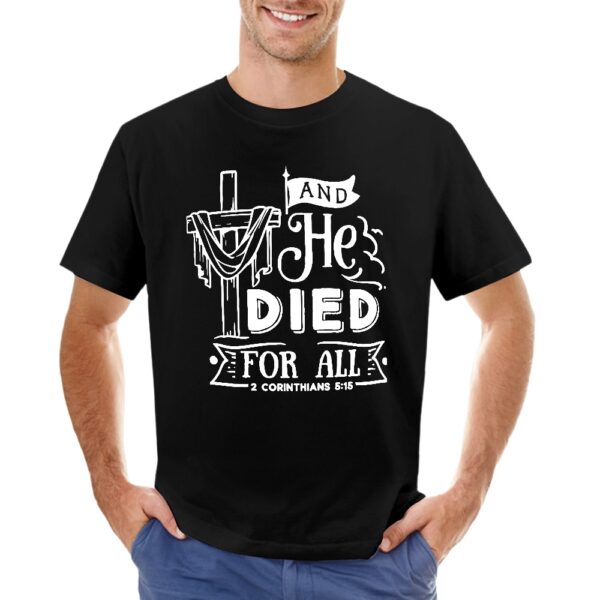 And He Died For All Men's T-shirt - Image 3